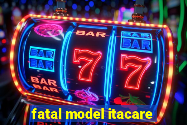 fatal model itacare